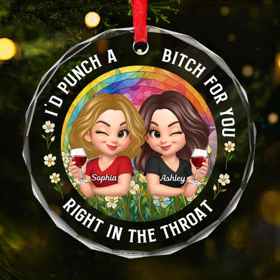 Punch Right In Throat For You Funny Personalized Glass Ornament for Besties