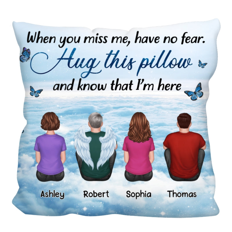 When You Miss Me Have No Fear Family Members Grandma Grandpa Dad Mom Kids Dogs Cats Memorial Keepsake Sky Personalized Pillow