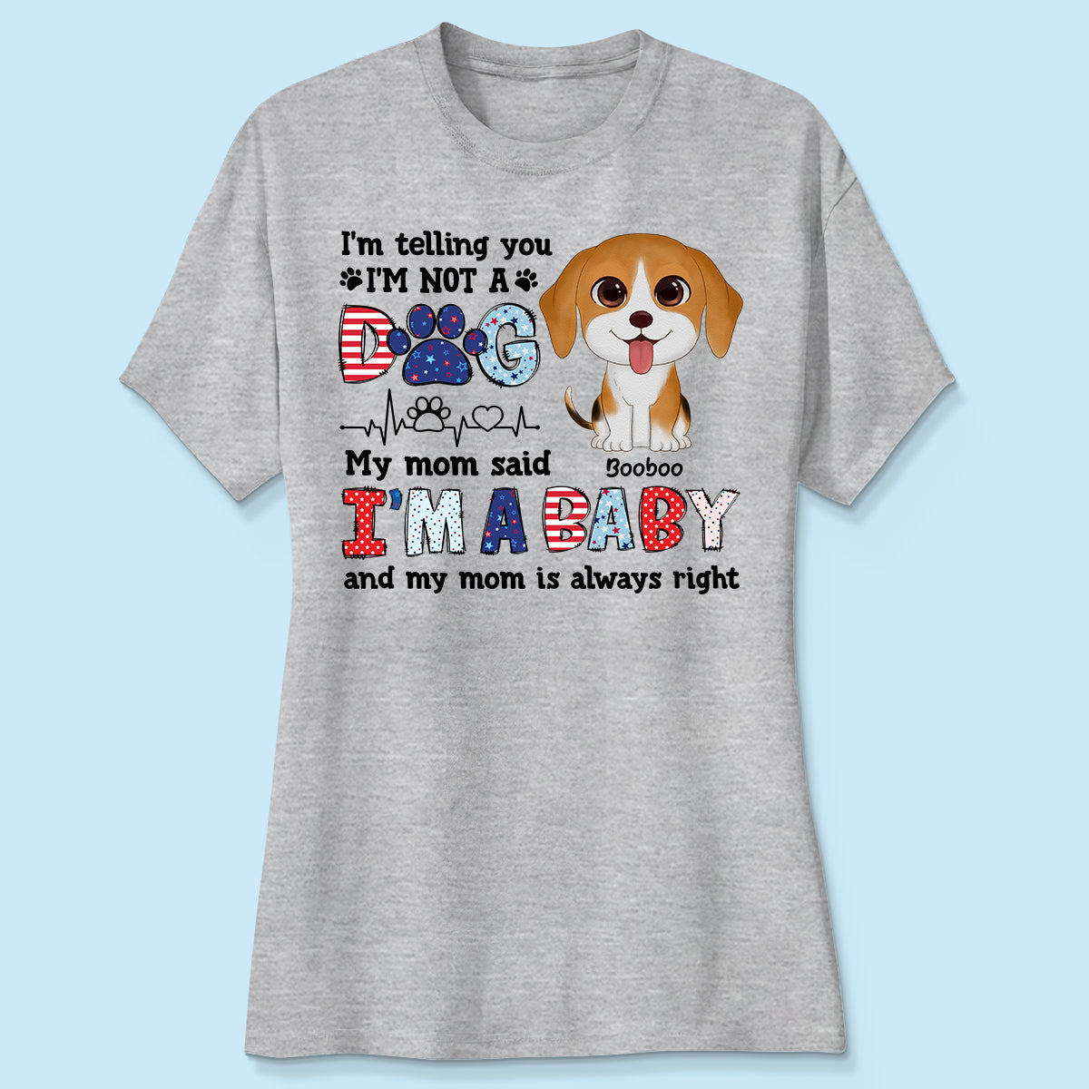 I'm Not A Dog I'm A Baby Personalized Dog Mom Shirt, 4th Of July Pattern