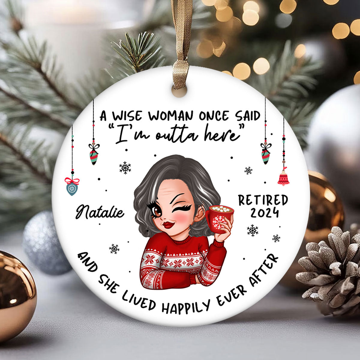 A Wise Woman Once Said I'm Outta Here Christmas Personalized Ceramic Ornament, Funny Retirement Gift