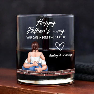 Happy Father's Day You Can Insert the D later Personalized Wine Glass, Funny Father's Day Gift for Husband, Gift for him