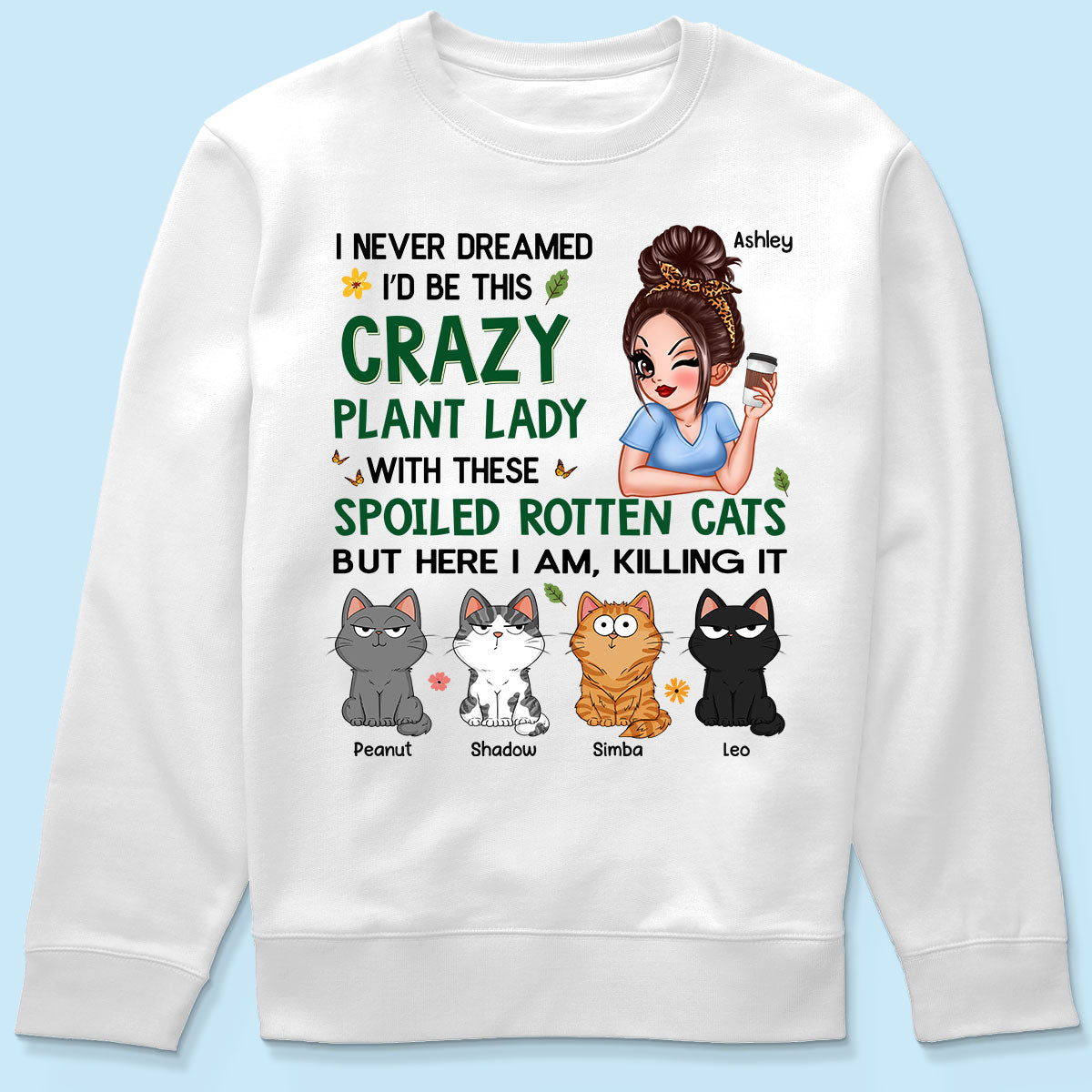 Never Dreamed I‘d Become A Crazy Plant Lady With Spoiled Rotten Cats Personalized Shirt