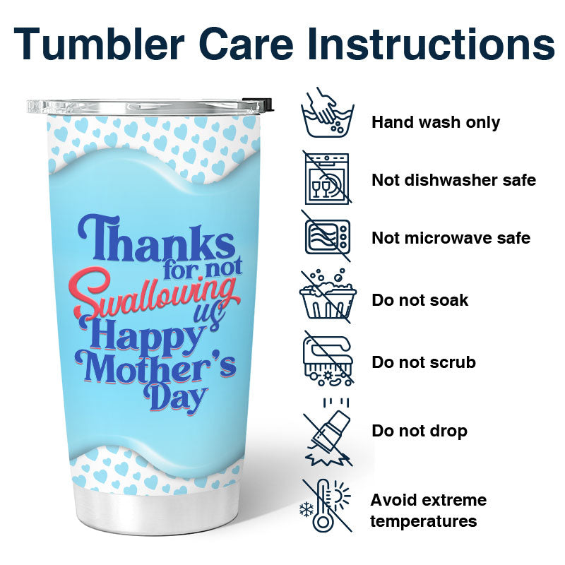 Thanks For Not Swallowing Us Happy Mother's Day Personalized Tumbler