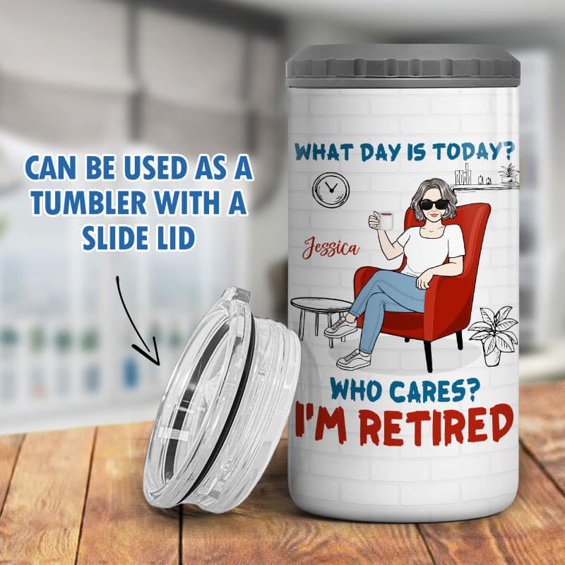 What Day Is Today Who Cares I‘m Retired Personalized 4 In 1 Can Cooler