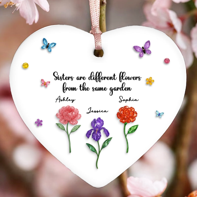 Sisters Are Different Flowers from the Same Garden - Personalized Ceramic Ornament - 3D Crystal Effect, Thoughtful Christmas Gift for Sisters
