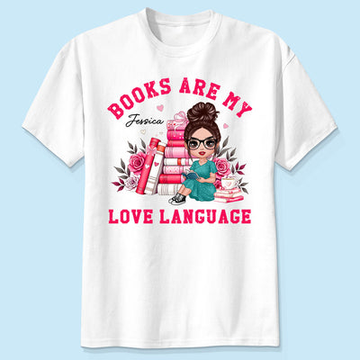 Books Are My Love Language  Gift For Book Lover, Bookworm Personalized Shirt