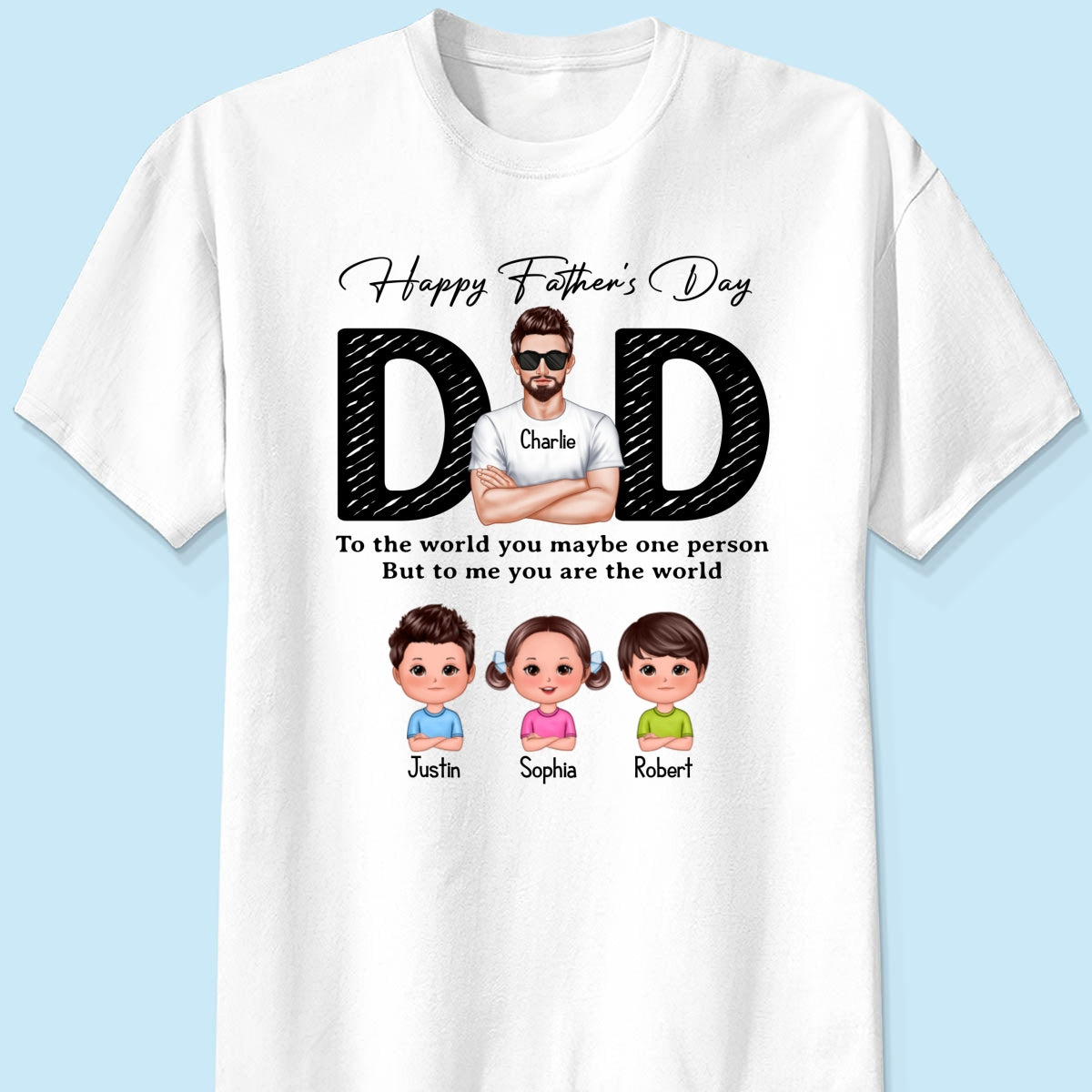 Happy Father's Day Dad To Us You Are The World, Personalized Shirt, Gift For Dad