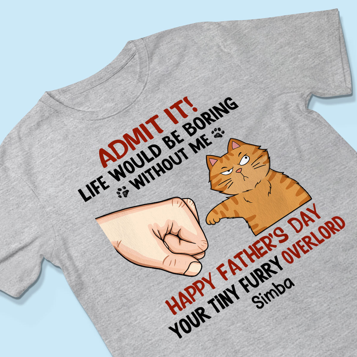 Admit It Life Would Be Boring Without Us Funny Cute Cats Personalized Shirt, Father‘s Day Gift For Cat Dad
