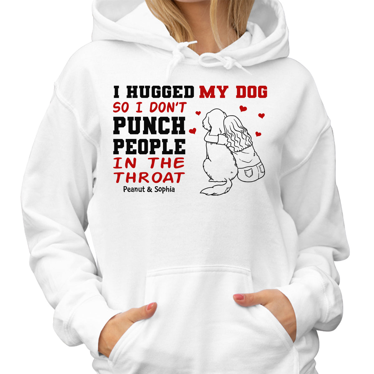I Hug My Dog So I Don‘t Punch People Personalized Shirt