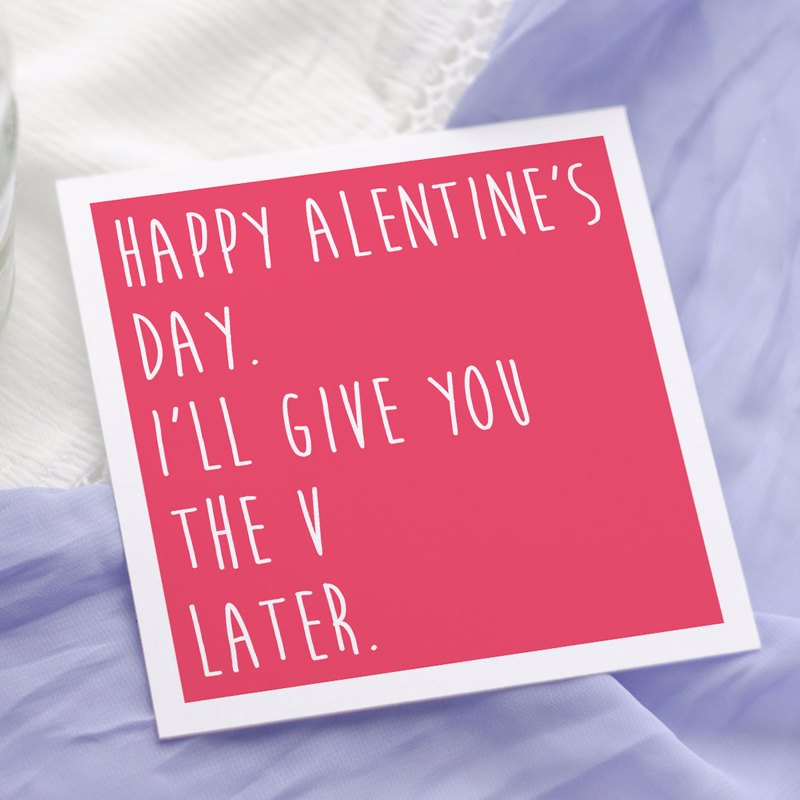 Happy Alentine's Day. I'll give you the V later