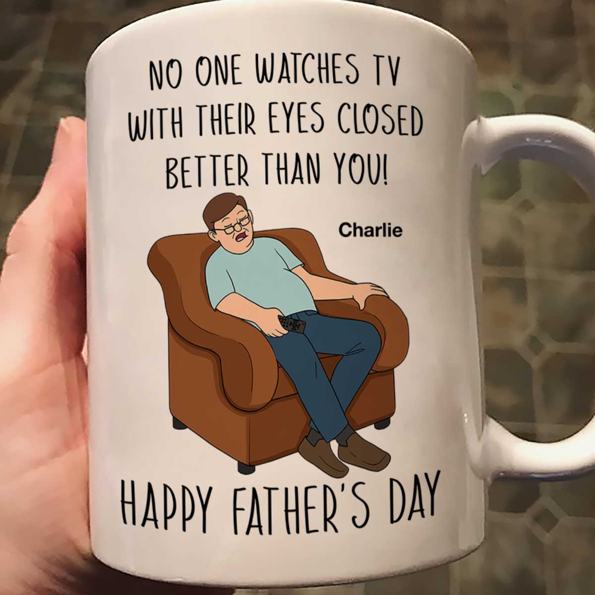 No One Watching TV With Eyes Closed Better Than You Happy Father‘s Day Personalized Mug