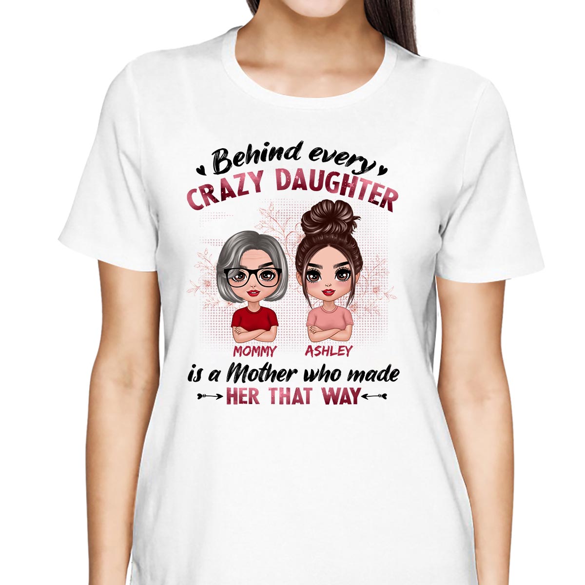 Behind Every Crazy Daughter Is A Mom Doll Women Personalized Shirt