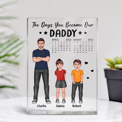 The Day You Became Our Daddy Dad And Kids Standing Front View Personalized Rectangle Acrylic Block Plaque