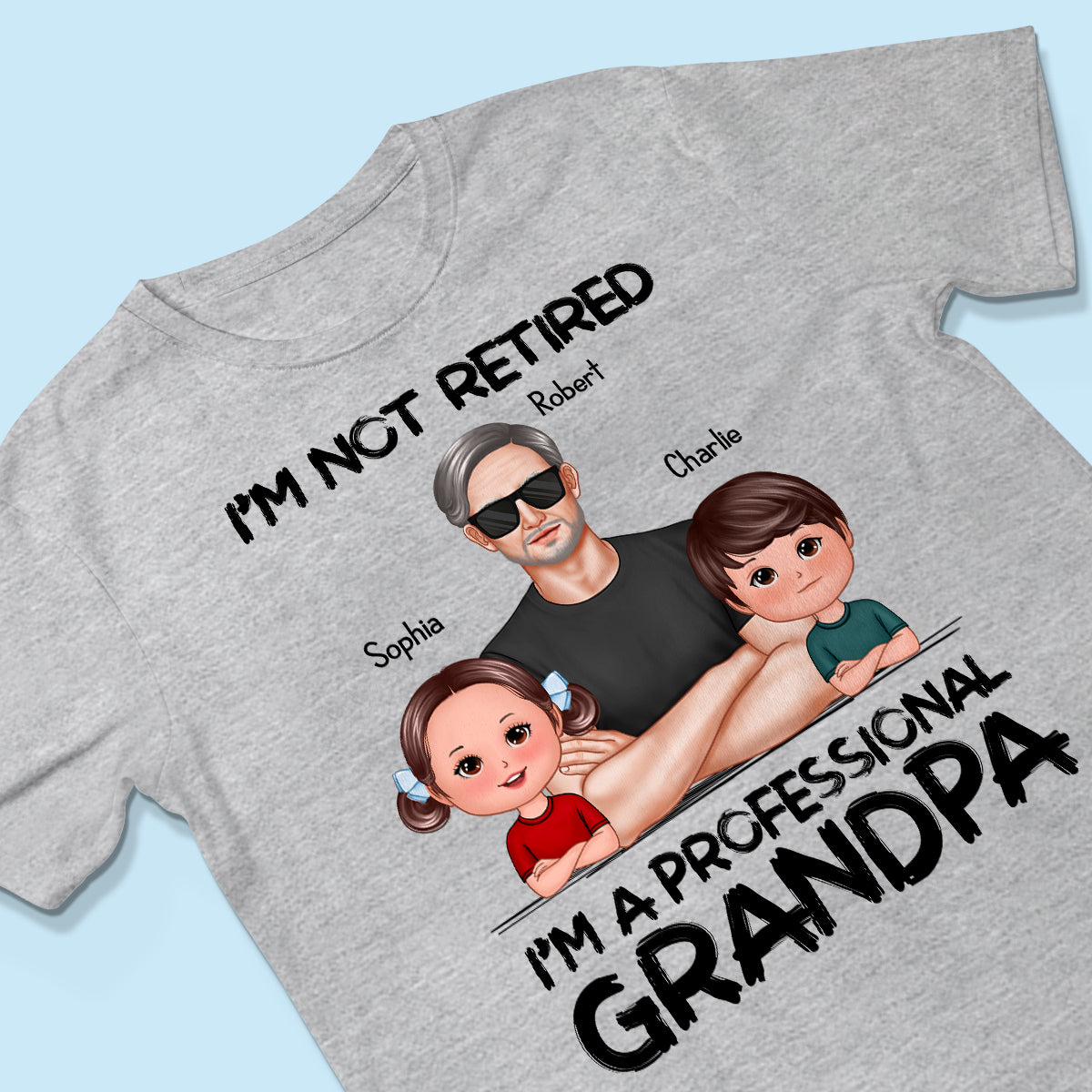 I'm Not Retired I'm A Professional Grandpa - Personalized Shirt - Retirement Gift For Grandpa