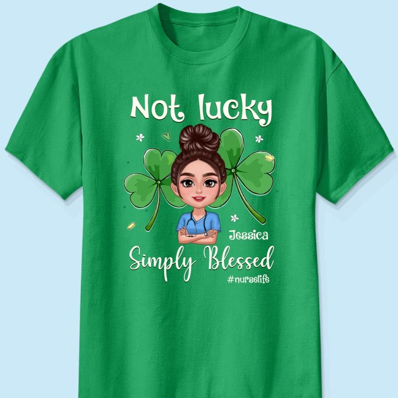 Not Lucky Simply Blessed Nurse Life St. Patrick's Day Personalized Shirt