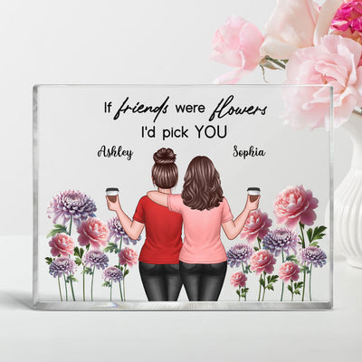 If Friends Were Flowers I'd Pick You Besties Back View Birth Flowers Personalized Acrylic Block Plaque