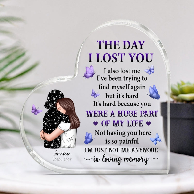 The Day I Lost You I Also Lost Me Woman Hugging Lost Loved One Memorial Personalized Heart Shaped Acrylic Plaque