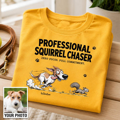 Professional Squirrel Chaser Quirky Dog Portrait From Your Dog Photo - Personalized Shirt - Funny Gift For Dog Lovers
