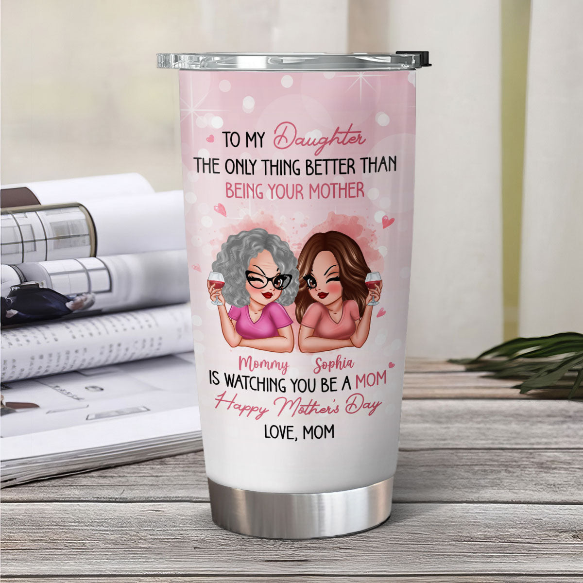 Pink Tone To My Daughter From Mom Happy Mother's Day Personalized Tumbler, Gift For Daughter