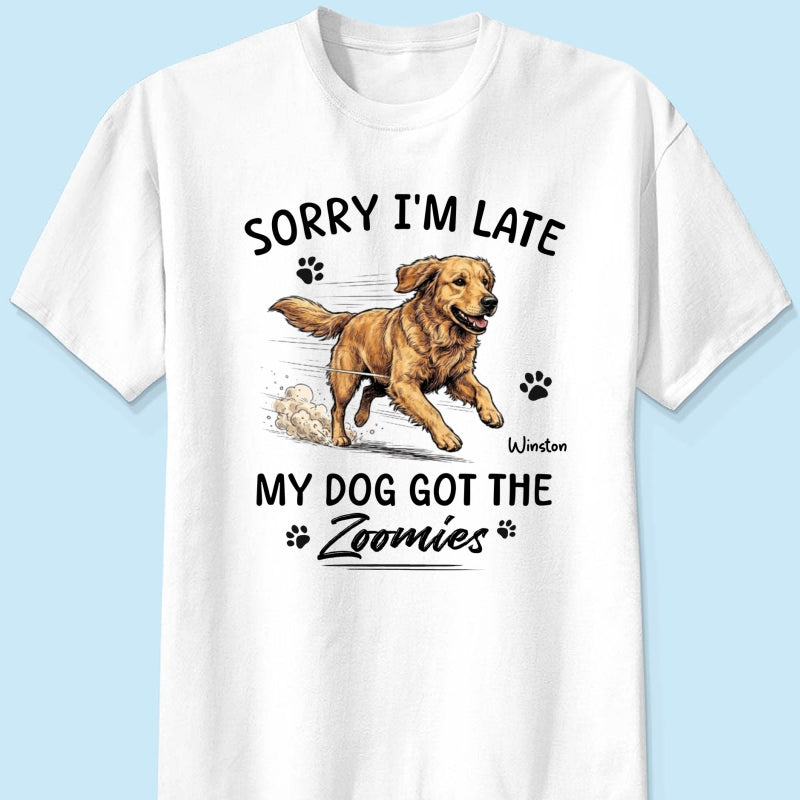 Sorry I'm Late My Dog Got The Zoomies Custom Pet Photo - Personalized Shirt - Funny Gift For Dog Lover