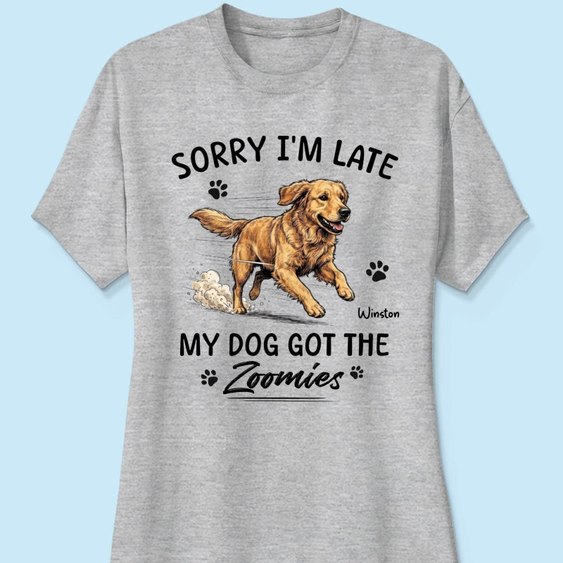 Sorry I'm Late My Dog Got The Zoomies Custom Pet Photo - Personalized Shirt - Funny Gift For Dog Lover