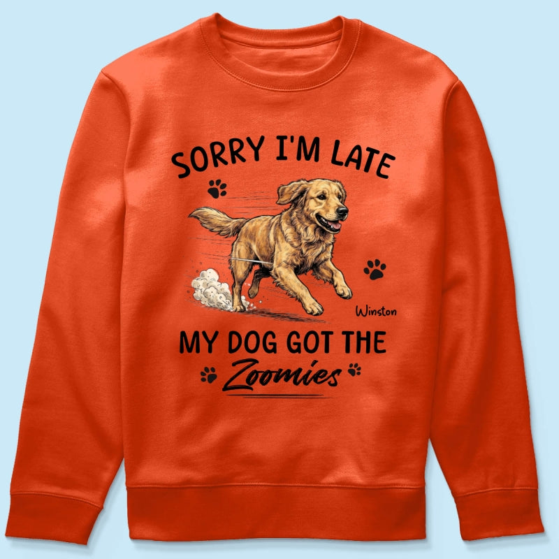 Sorry I'm Late My Dog Got The Zoomies Custom Pet Photo - Personalized Shirt - Funny Gift For Dog Lover