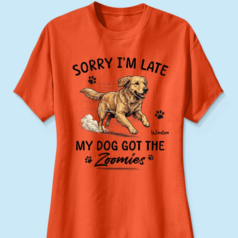 Sorry I'm Late My Dog Got The Zoomies Custom Pet Photo - Personalized Shirt - Funny Gift For Dog Lover