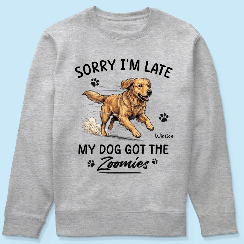 Sorry I'm Late My Dog Got The Zoomies Custom Pet Photo - Personalized Shirt - Funny Gift For Dog Lover