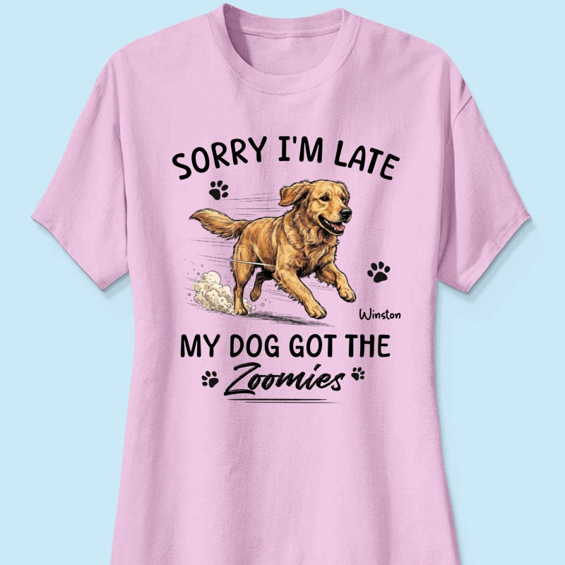 Sorry I'm Late My Dog Got The Zoomies Custom Pet Photo - Personalized Shirt - Funny Gift For Dog Lover