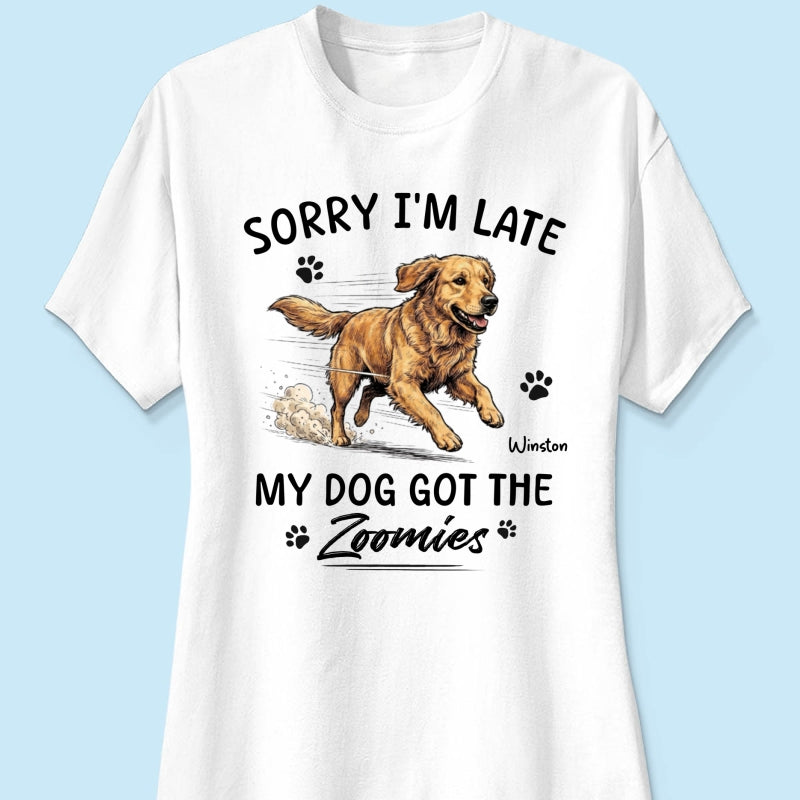 Sorry I'm Late My Dog Got The Zoomies Custom Pet Photo - Personalized Shirt - Funny Gift For Dog Lover