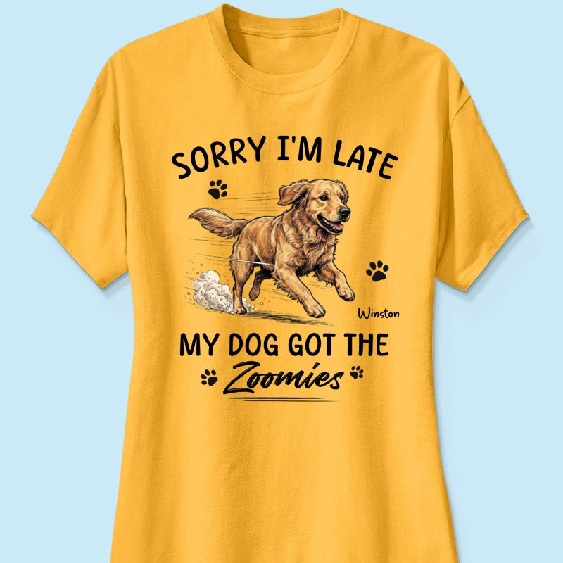 Sorry I'm Late My Dog Got The Zoomies Custom Pet Photo - Personalized Shirt - Funny Gift For Dog Lover