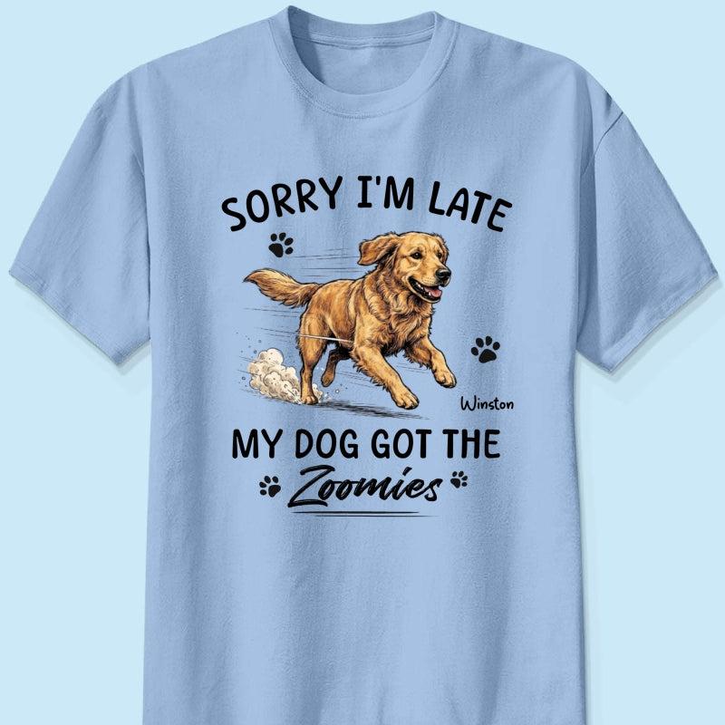 Sorry I'm Late My Dog Got The Zoomies Custom Pet Photo - Personalized Shirt - Funny Gift For Dog Lover