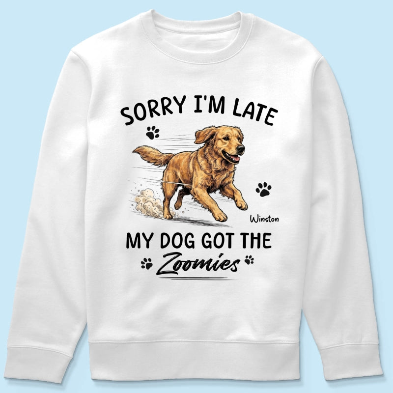 Sorry I'm Late My Dog Got The Zoomies Custom Pet Photo - Personalized Shirt - Funny Gift For Dog Lover