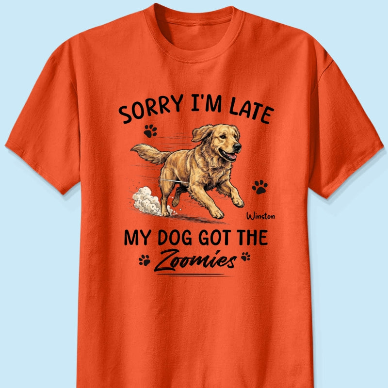 Sorry I'm Late My Dog Got The Zoomies Custom Pet Photo - Personalized Shirt - Funny Gift For Dog Lover