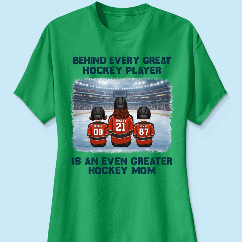 Behind Every Great Hockey Play Is An Even Greater Hockey Mom - Personalized Shirt - Mother's Day Gift For Hockey Mom, Gift For Wife