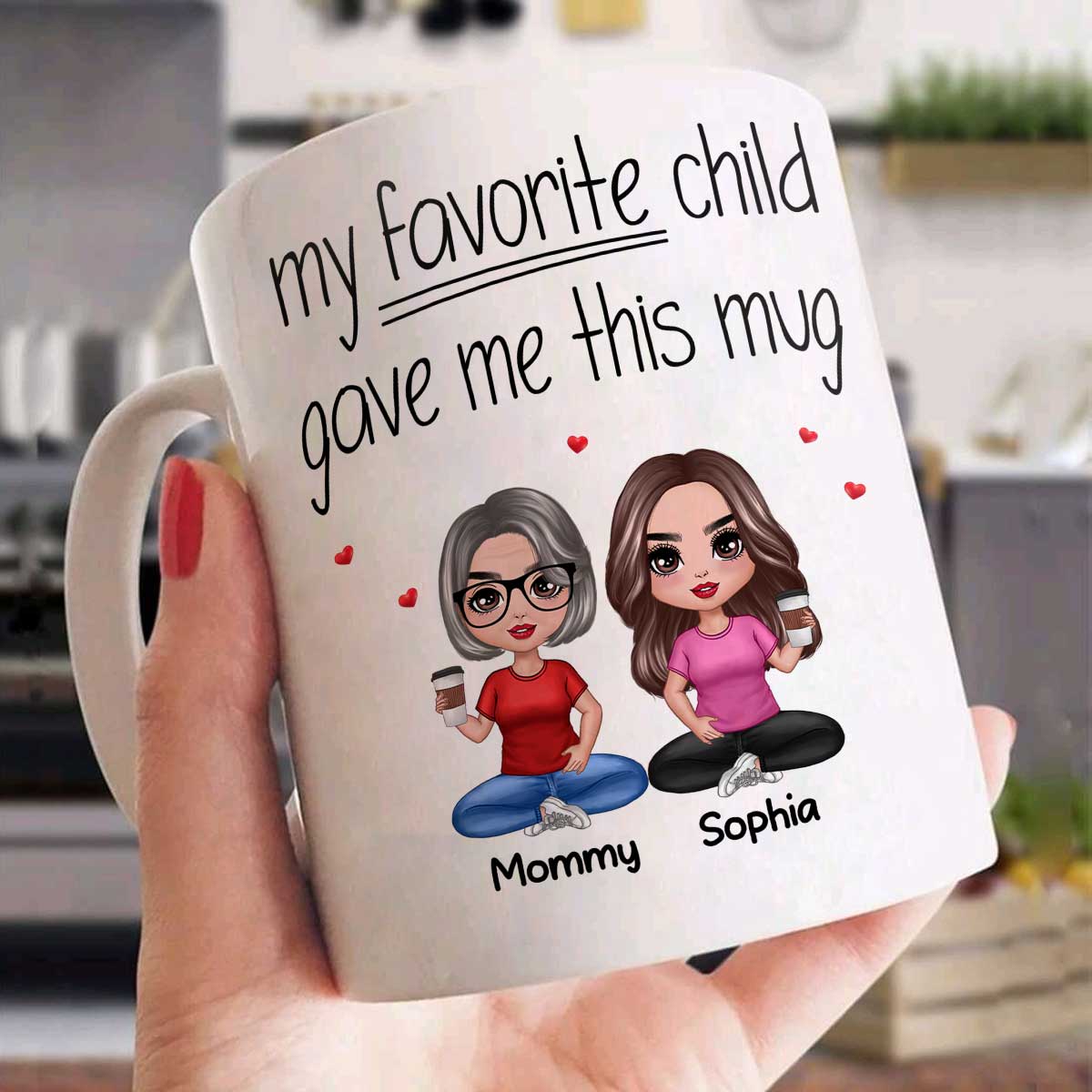 Sitting Doll Mom And Daughters Sons My Favorite Child Gave Me This Funny Personalized Mug