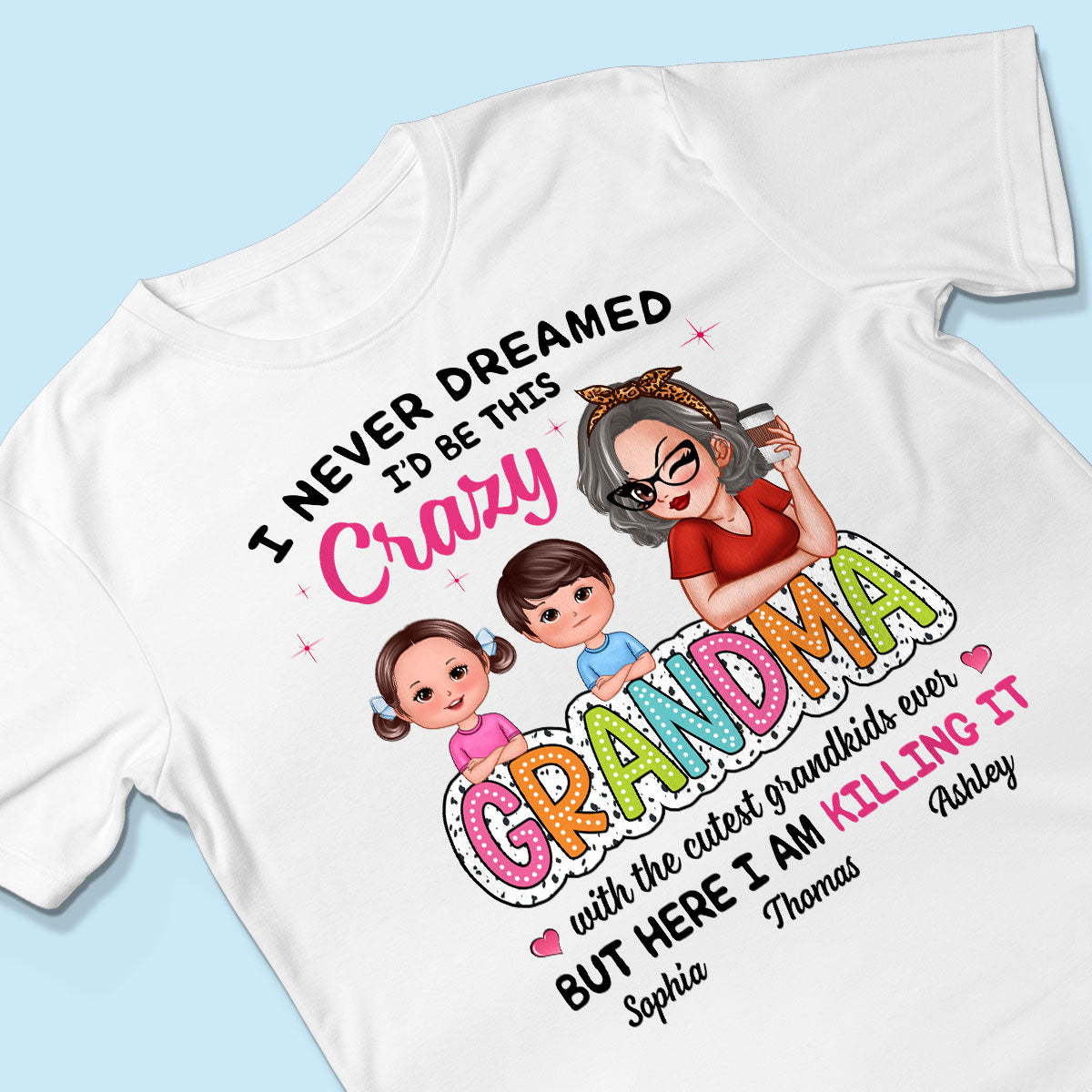 Never Dreamed I‘d Be This Crazy Grandma With Cute Kids Personalized Shirt