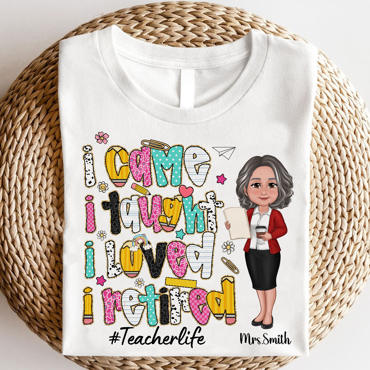 I Came I Taught I Loved I Retired Colorful Pattern Personalized Shirt, Retirement gift for teacher