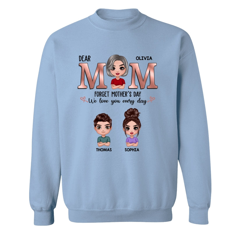 Dear Mom Forget Mother‘s Day We Love You Every Day Doll Mother Son Daughter Personalized Shirt