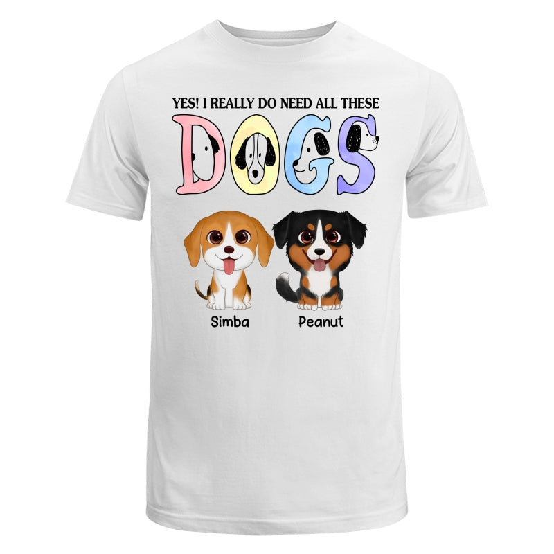 Yes I Do Need All These Dogs Cute Watercolor Sitting Dog Personalized Shirt