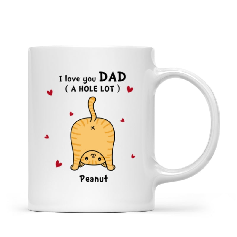 Cat Dad Love You A W-hole Lot Father‘s Day Gift Personalized Mug