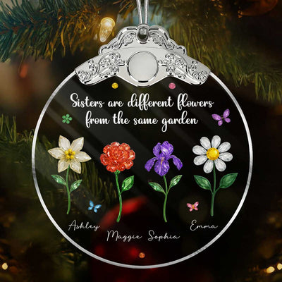 Sisters Are Different Flowers from the Same Garden - Personalized Glass Ornament With Silver Cap - 3D Crystal Effect, Thoughtful Christmas Gift for Sisters