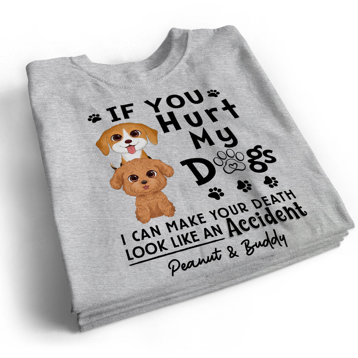If You Hurt My Dogs Gift For Dog Mom Dog Dad Personalized Shirt