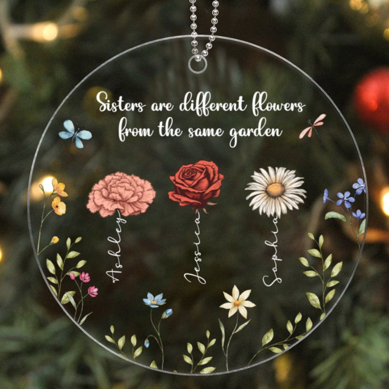 Sisters Are Different Flowers From The Same Garden Personalized Acrylic Ornament, Christmas Gift For Sisters, Siblings, Besties