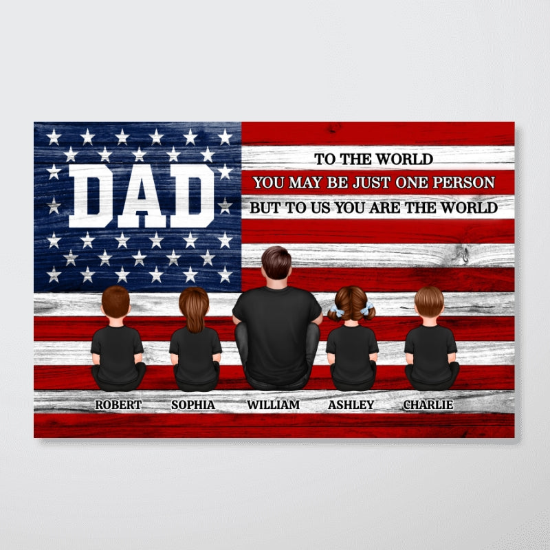 DAD GRANDPA You Are The World Nation Flag - Personalized Poster - Gift For Proud American Dad, Grandpa