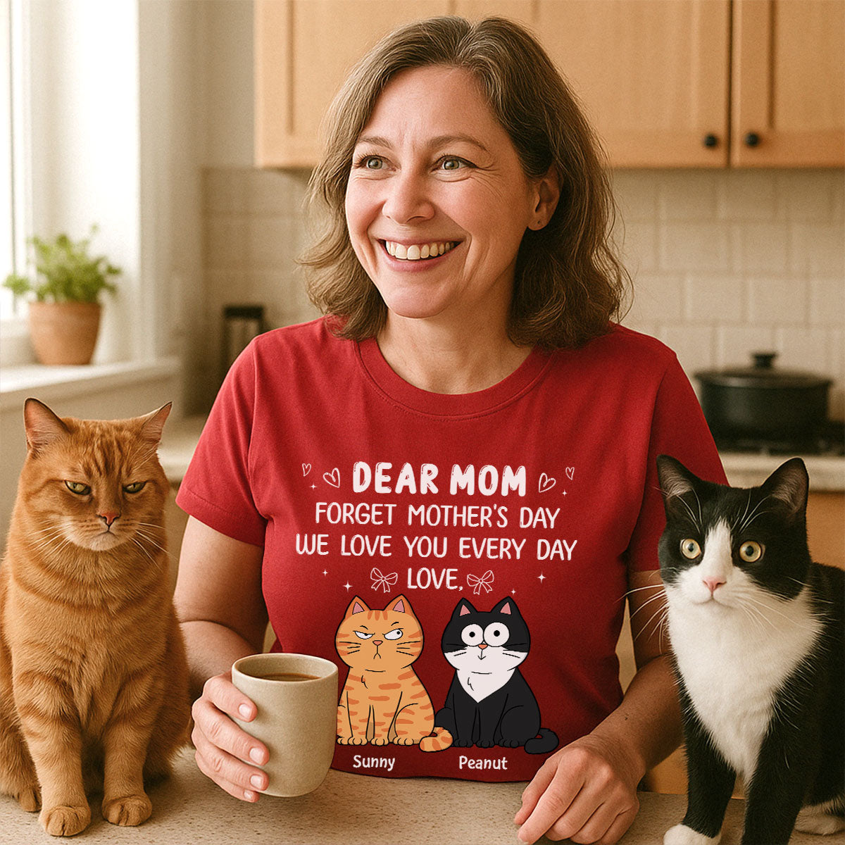 Forget Mother's Day We Love You Every Day Gift For Cat Lover Personalized Shirt