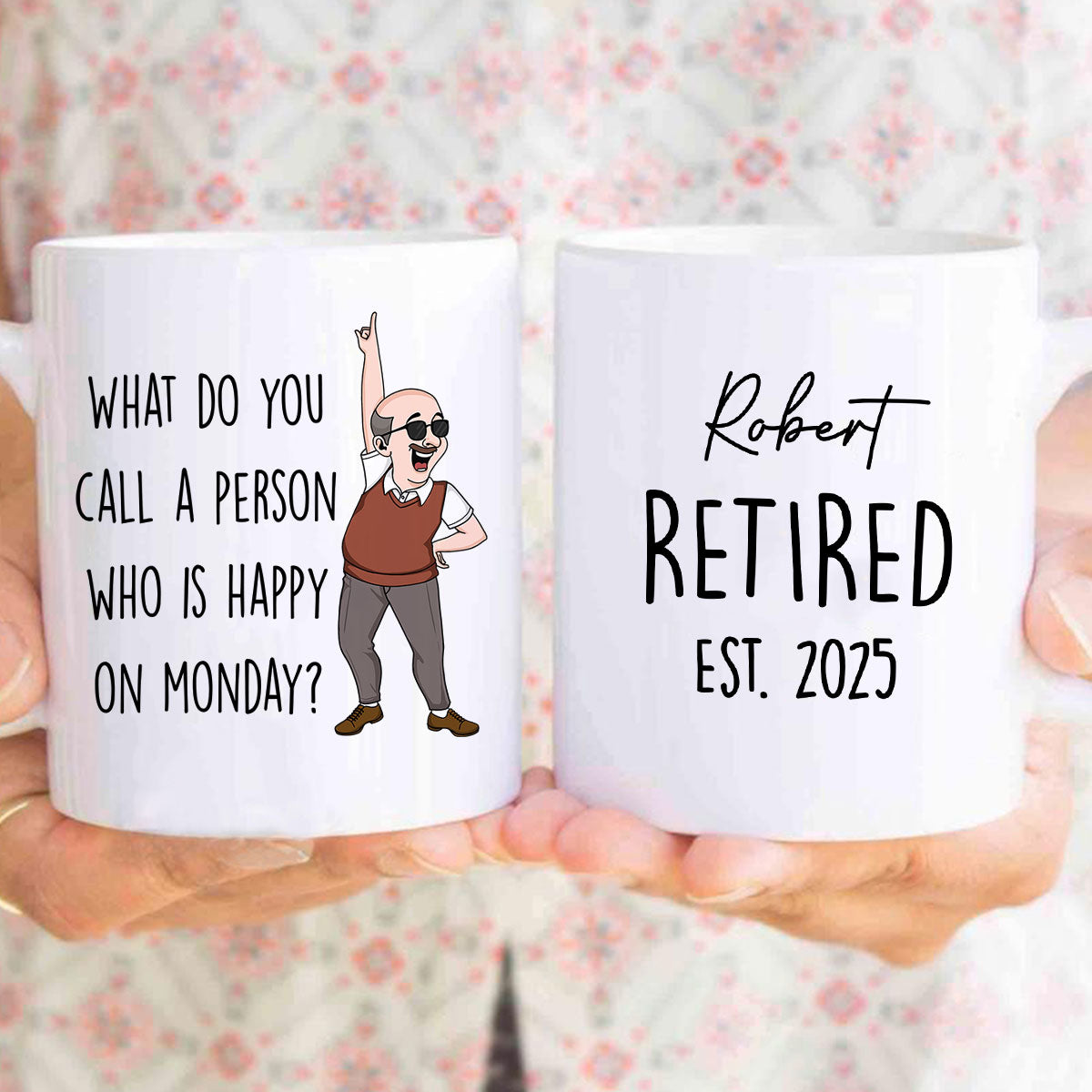 What Do You Call A Person Happy On Monday Personalized Mug, Funny Retirement Gift For Colleagues, Mom, Dad
