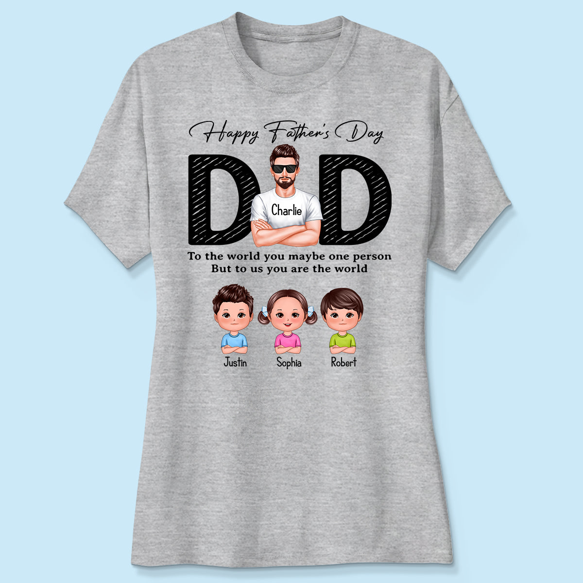 Happy Father's Day Dad To Us You Are The World, Personalized Shirt, Gift For Dad