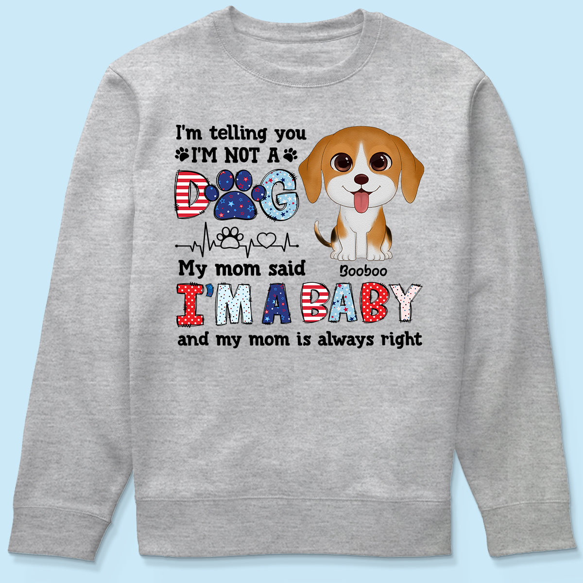 I'm Not A Dog I'm A Baby Personalized Dog Mom Shirt, 4th Of July Pattern