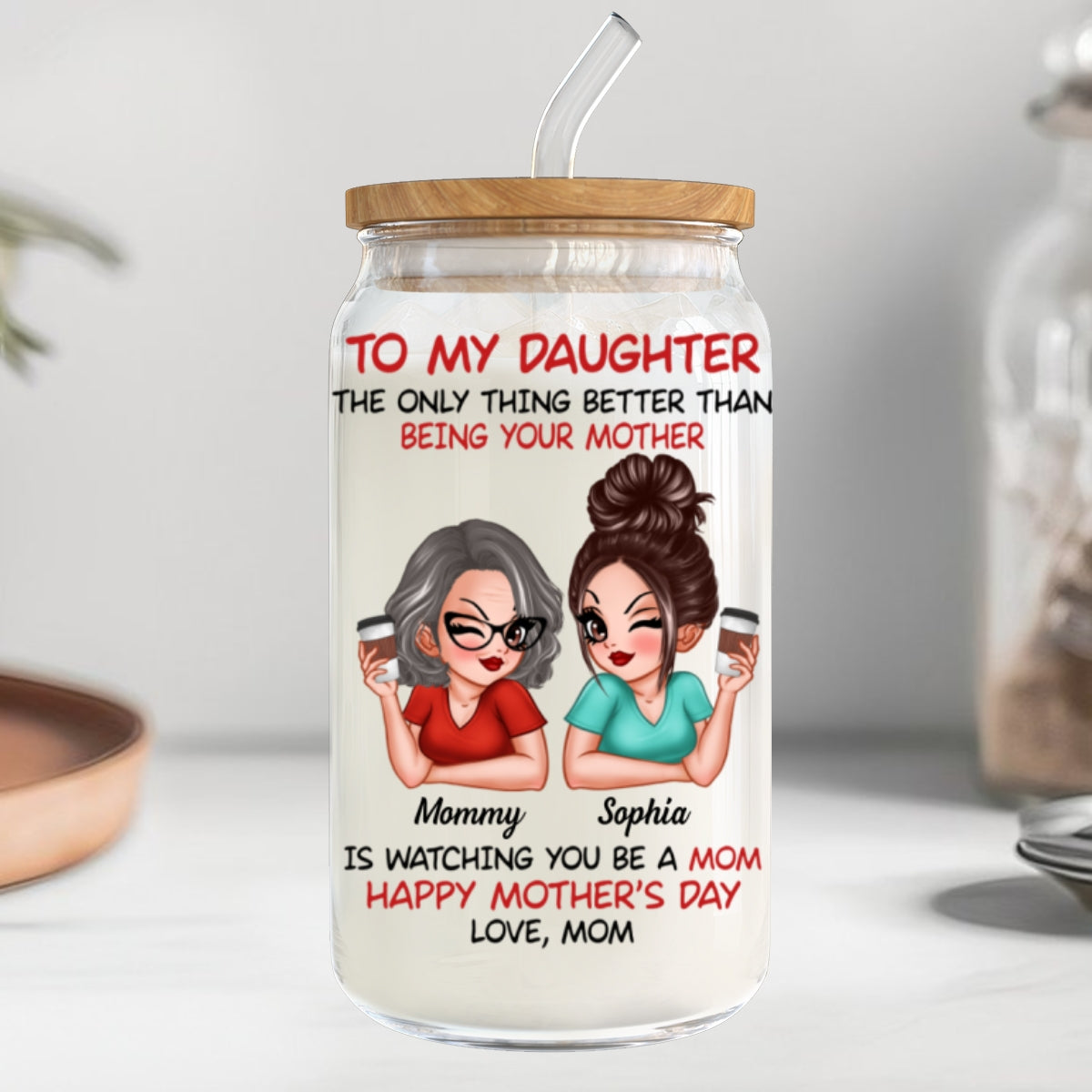 To My Daughter Happy Mother‘s Day Personalized Clear Glass Can